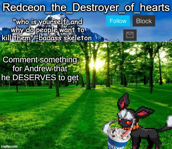 redceon temp | Comment something for Andrew that he DESERVES to get | image tagged in redceon temp | made w/ Imgflip meme maker