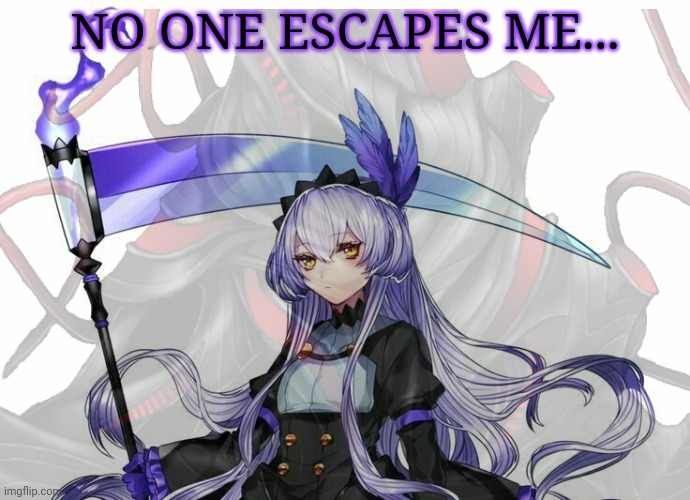 NO ONE ESCAPES ME... | made w/ Imgflip meme maker