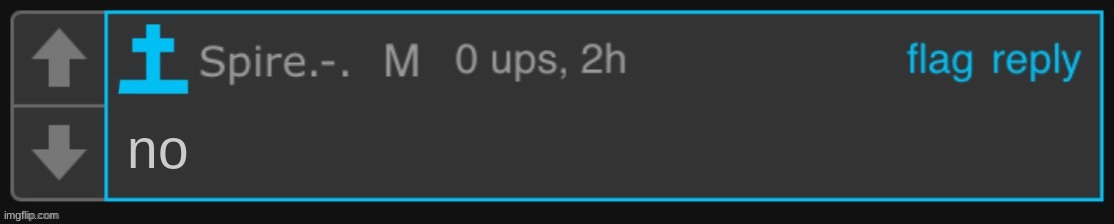 Spire blank comment | no | image tagged in spire blank comment | made w/ Imgflip meme maker