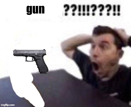 banbana??!!!???!! | gun | image tagged in banbana | made w/ Imgflip meme maker