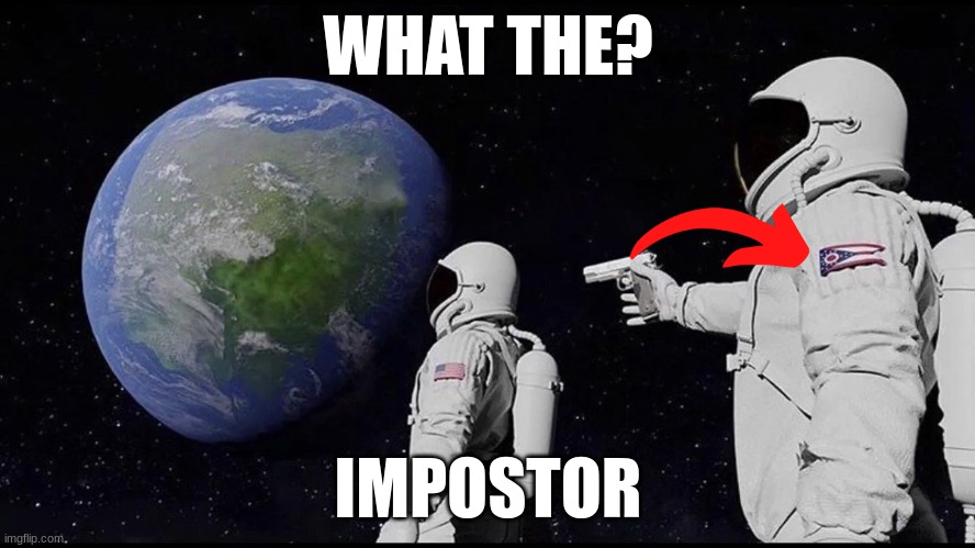 Wait, Its all --- | WHAT THE? IMPOSTOR | image tagged in wait its all --- | made w/ Imgflip meme maker