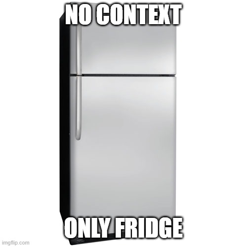 Fridge | NO CONTEXT ONLY FRIDGE | image tagged in fridge | made w/ Imgflip meme maker