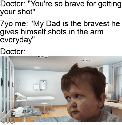 So brave | image tagged in drugs,doctor | made w/ Imgflip meme maker