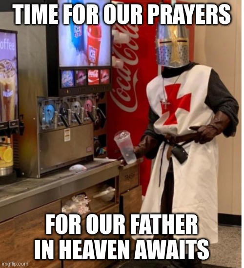 Holy Music Intensifies | TIME FOR OUR PRAYERS FOR OUR FATHER IN HEAVEN AWAITS | image tagged in holy music intensifies | made w/ Imgflip meme maker