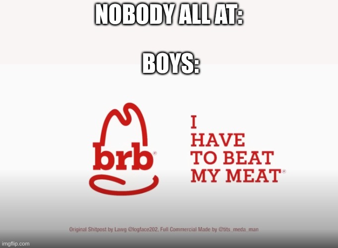 #relatable |  NOBODY ALL AT:; BOYS: | image tagged in boys,beat my heart | made w/ Imgflip meme maker