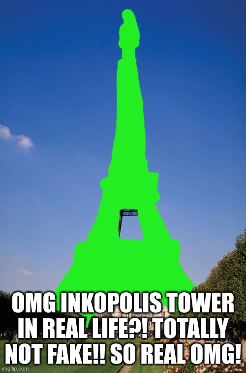 I'm just bored. This was the closest I could get to a real inkopolis tower. | OMG INKOPOLIS TOWER IN REAL LIFE?! TOTALLY NOT FAKE!! SO REAL OMG! | image tagged in splatoon,edit,cringe,memes | made w/ Imgflip meme maker