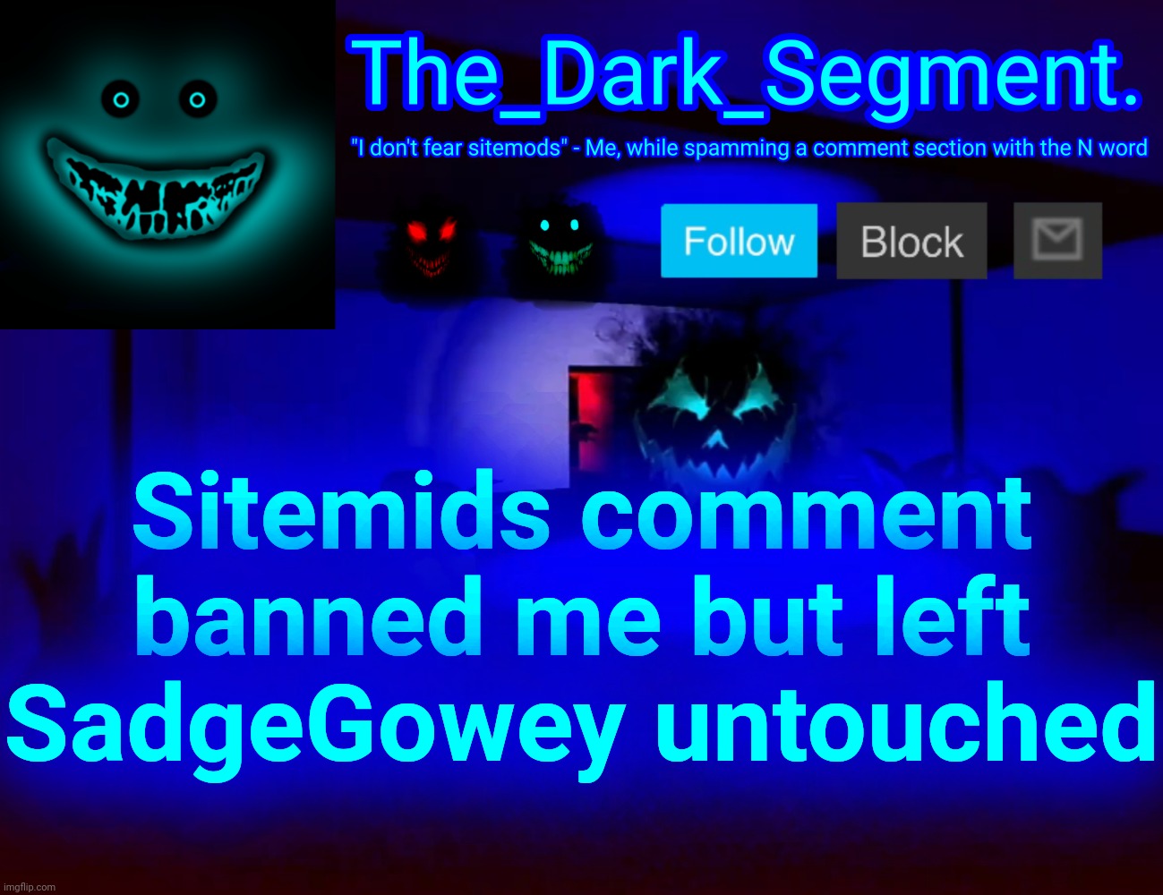 L mods fr | Sitemids comment banned me but left SadgeGowey untouched | made w/ Imgflip meme maker