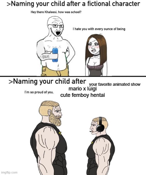 Naming your child after | your favorite animated show; mario x luigi cute femboy hentai | made w/ Imgflip meme maker