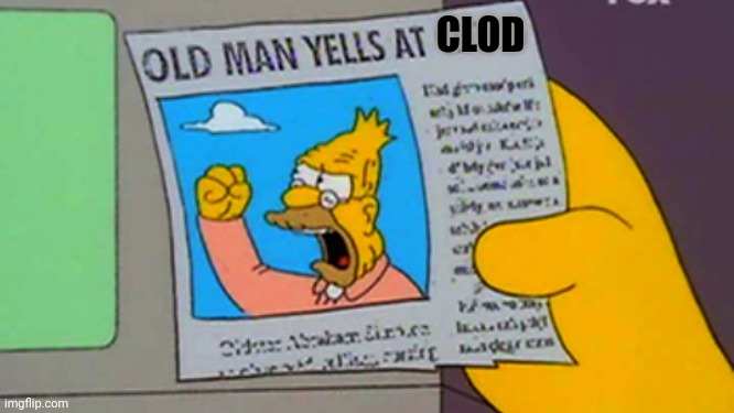 Old man yells at cloud | CLOD | image tagged in old man yells at cloud | made w/ Imgflip meme maker