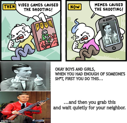 Mr Rogers did it | OKAY BOYS AND GIRLS, WHEN YOU HAD ENOUGH OF SOMEONE'S SH*T, FIRST YOU DO THIS... ...and then you grab this and wait quietly for your neighbor. | image tagged in memes,mr rogers,dog poop | made w/ Imgflip meme maker