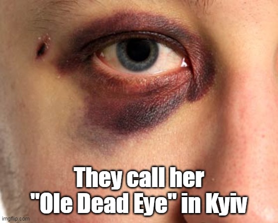 They call her "Ole Dead Eye" in Kyiv | made w/ Imgflip meme maker