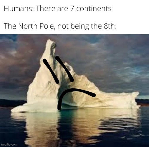 Poor landmass | image tagged in north pole,continents,memes,funny,sad,repost | made w/ Imgflip meme maker