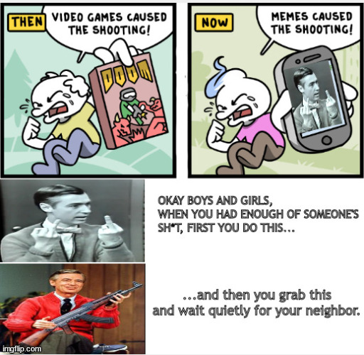 Mr Rogers memes the shooters | image tagged in memes,dark humor | made w/ Imgflip meme maker