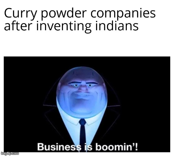 As a Indian yes this is true | made w/ Imgflip meme maker