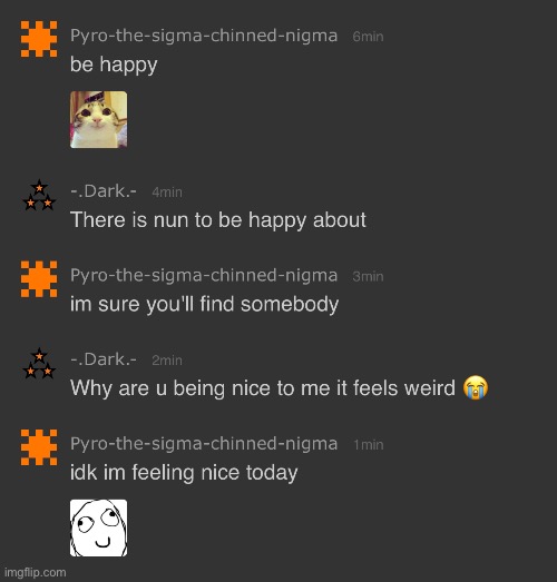 When ur bully is nice to u | made w/ Imgflip meme maker
