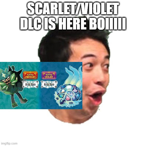 Poggers | SCARLET/VIOLET DLC IS HERE BOIIIII | image tagged in poggers | made w/ Imgflip meme maker