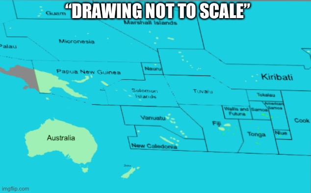 No land was harmed in the making of this meme | “DRAWING NOT TO SCALE” | image tagged in not to scale,scale,well that escalated quickly,everything was harmed,maps,mapping | made w/ Imgflip meme maker