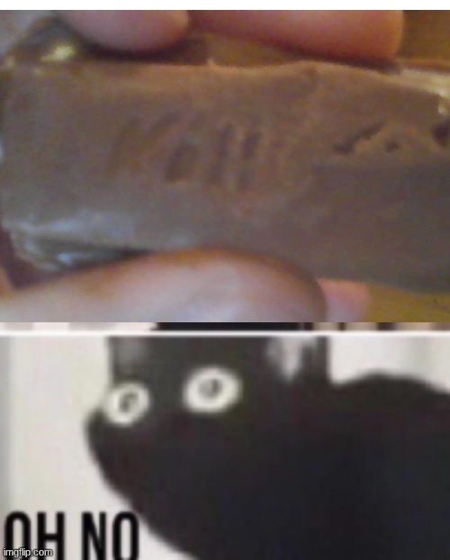 when your melted kit kat says it wants to kill | image tagged in you have been eternally cursed for reading the tags | made w/ Imgflip meme maker