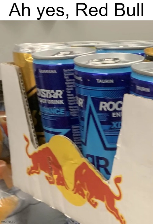 Ah yes, Red Bull | Ah yes, Red Bull | image tagged in red bull,you had one job,failure,design fails,memes,ah yes | made w/ Imgflip meme maker