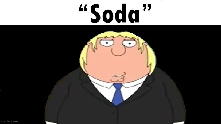 SODA!!!!!!! | made w/ Imgflip meme maker