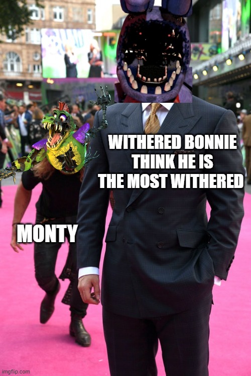 Is this true or not | WITHERED BONNIE THINK HE IS THE MOST WITHERED; MONTY | image tagged in jason momoa henry cavill meme | made w/ Imgflip meme maker
