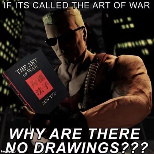 i read through the entire thing, a lot of good quotes he stole from technoblade but thats it | image tagged in art of war,drawing,who reads tags | made w/ Imgflip meme maker