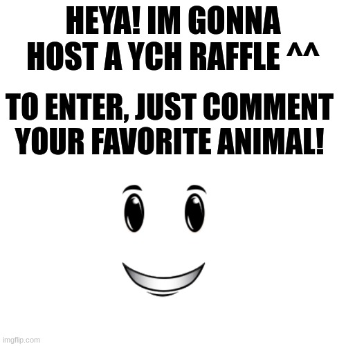 ych in comments!!! | HEYA! IM GONNA HOST A YCH RAFFLE ^^; TO ENTER, JUST COMMENT YOUR FAVORITE ANIMAL! | image tagged in furry,the furry fandom,art,raffle,ych | made w/ Imgflip meme maker