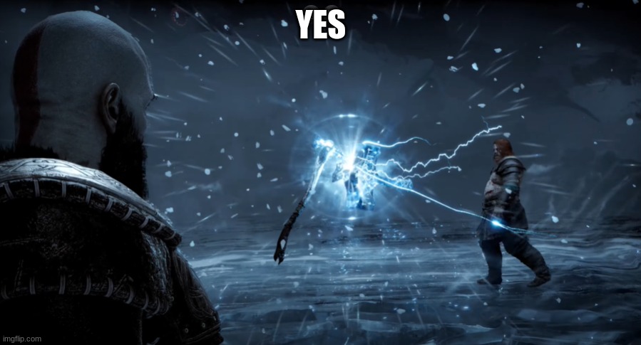 kratos vs thor | YES | image tagged in kratos vs thor | made w/ Imgflip meme maker