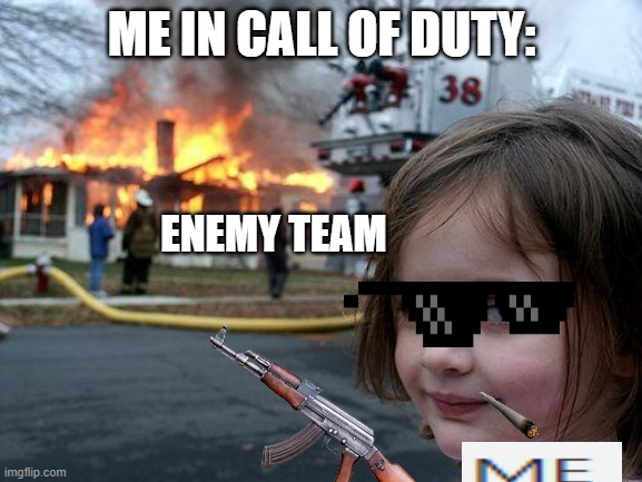 Just a lvl 49 with a oden and a XS1 Goliath | ME IN CALL OF DUTY:; ENEMY TEAM | image tagged in memes,call of duty,war,games | made w/ Imgflip meme maker