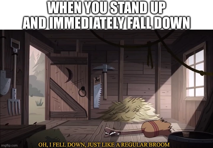 Doop Doop | WHEN YOU STAND UP AND IMMEDIATELY FALL DOWN; OH, I FELL DOWN, JUST LIKE A REGULAR BROOM | image tagged in doop doop,svtfoe | made w/ Imgflip meme maker