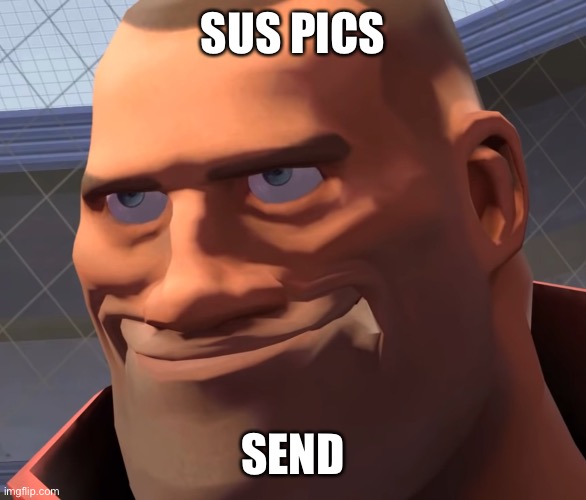 Send The Sus | SUS PICS; SEND | image tagged in sus,tf2 | made w/ Imgflip meme maker