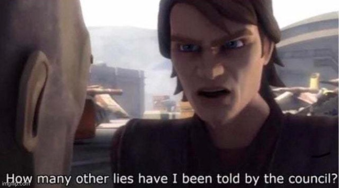 how many other lies have i been told by the council | image tagged in how many other lies have i been told by the council | made w/ Imgflip meme maker
