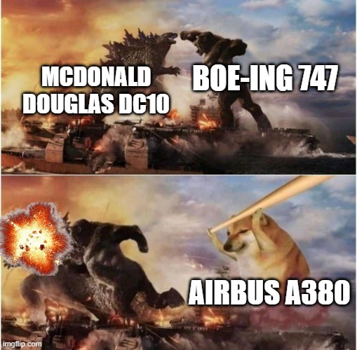 rip McDonald Douglas | BOE-ING 747; MCDONALD DOUGLAS DC10; AIRBUS A380 | image tagged in aviation,pilot | made w/ Imgflip meme maker