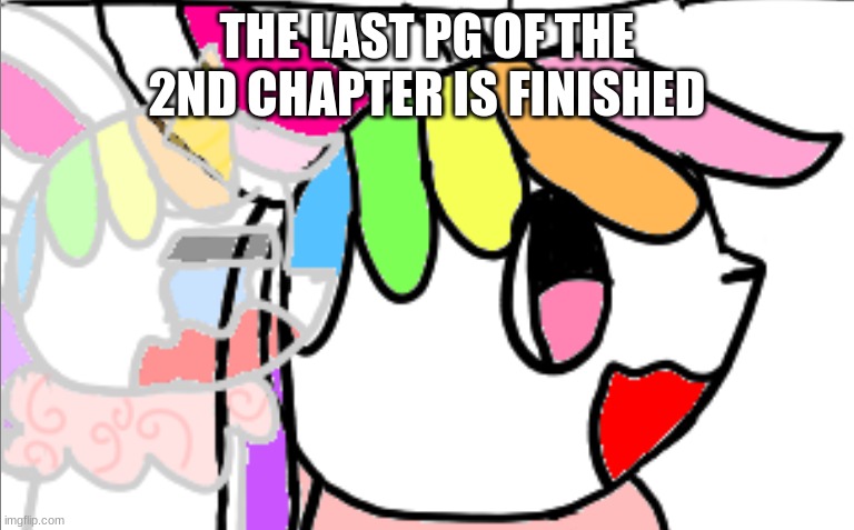 e | THE LAST PG OF THE 2ND CHAPTER IS FINISHED | image tagged in unicorn eevee hinder her misery | made w/ Imgflip meme maker