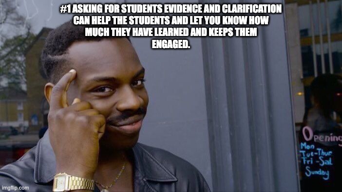 Roll Safe Think About It Meme | #1 ASKING FOR STUDENTS EVIDENCE AND CLARIFICATION
CAN HELP THE STUDENTS AND LET YOU KNOW HOW
MUCH THEY HAVE LEARNED AND KEEPS THEM
ENGAGED. | image tagged in memes,roll safe think about it | made w/ Imgflip meme maker