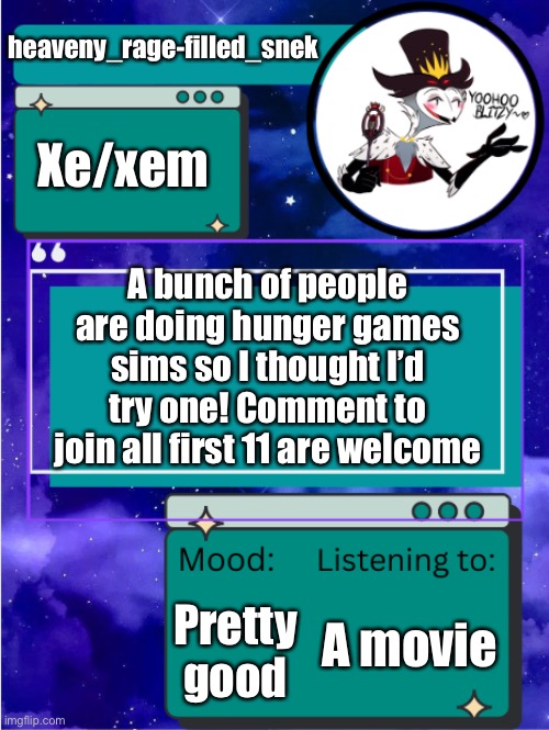 MY ANNOUNCEMENT TEMPLATE | heaveny_rage-filled_snek; Xe/xem; A bunch of people are doing hunger games sims so I thought I’d try one! Comment to join all first 11 are welcome; Pretty good; A movie | image tagged in my announcement template | made w/ Imgflip meme maker