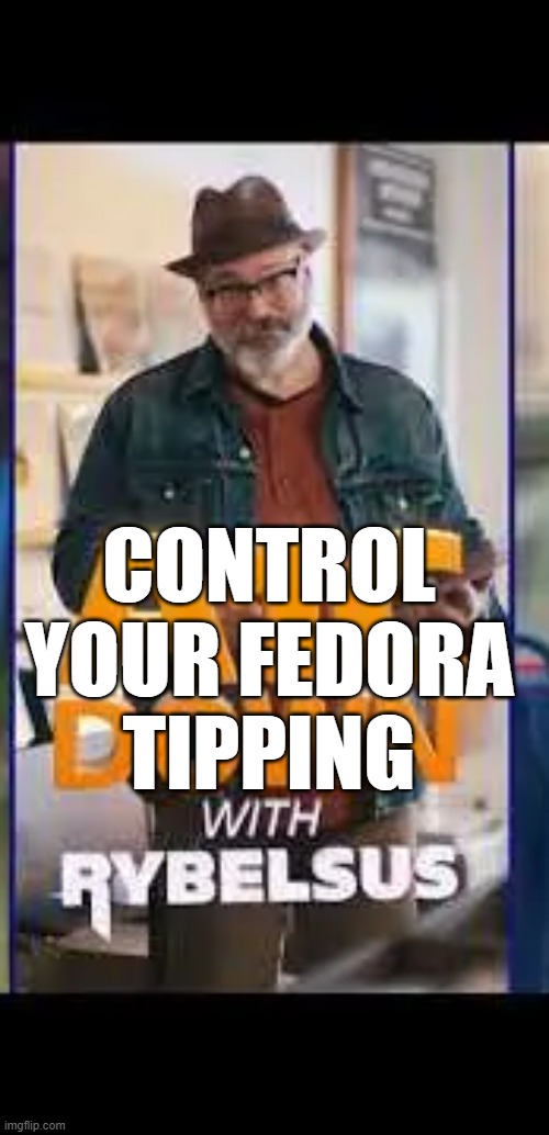 CONTROL YOUR FEDORA TIPPING | image tagged in nfl memes | made w/ Imgflip meme maker