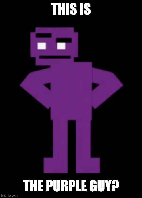 Purple guy purple cat | THIS IS; THE PURPLE GUY? | image tagged in confused purple guy | made w/ Imgflip meme maker
