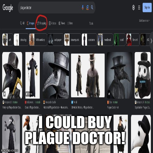Plague doctor! | I COULD BUY PLAGUE DOCTOR! | image tagged in blank white template | made w/ Imgflip meme maker