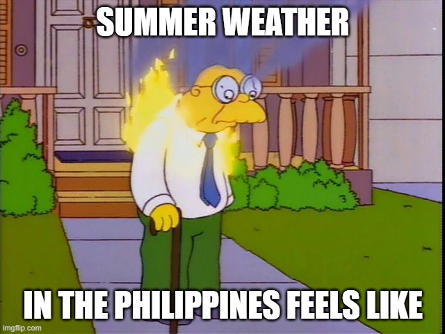 Summer weather | SUMMER WEATHER; IN THE PHILIPPINES FEELS LIKE | image tagged in hot weather | made w/ Imgflip meme maker