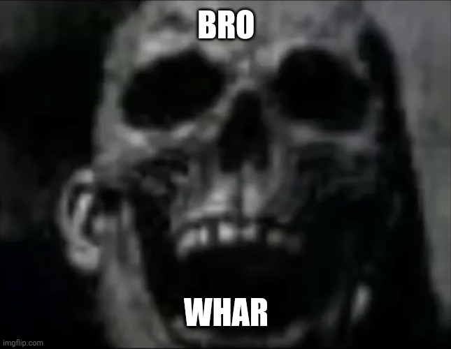 BRO WHAR | made w/ Imgflip meme maker