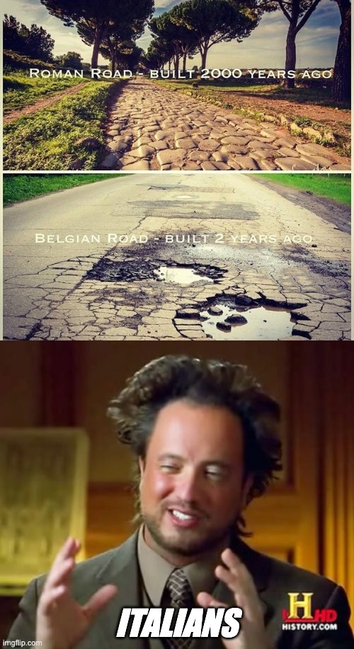 Italians | ITALIANS | image tagged in memes,ancient aliens,roads | made w/ Imgflip meme maker