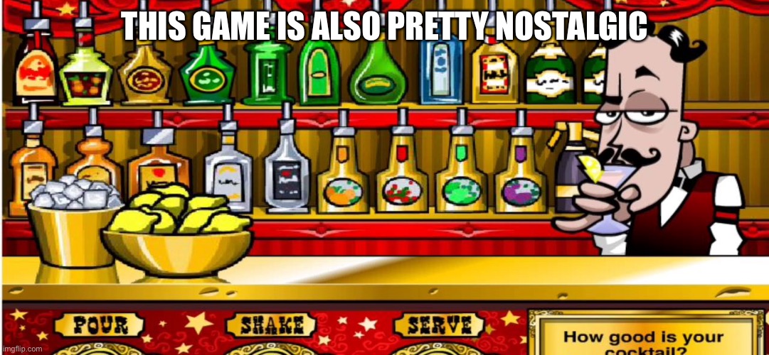 I used to play it on my moms laptop | THIS GAME IS ALSO PRETTY NOSTALGIC | made w/ Imgflip meme maker