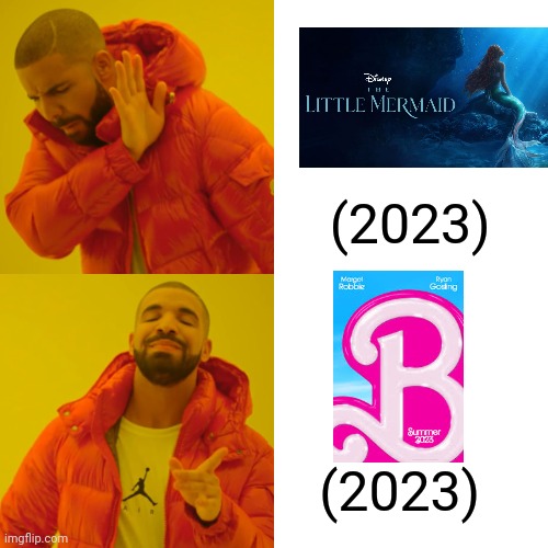 Reject the Little Mermaid Remake. Watch the Barbie movie instead. | (2023); (2023) | image tagged in memes,drake hotline bling | made w/ Imgflip meme maker