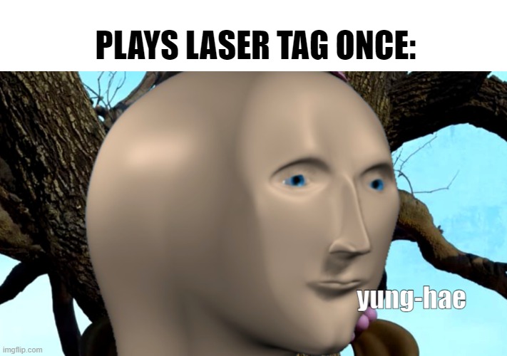 yung hae | PLAYS LASER TAG ONCE: | image tagged in young-hee | made w/ Imgflip meme maker