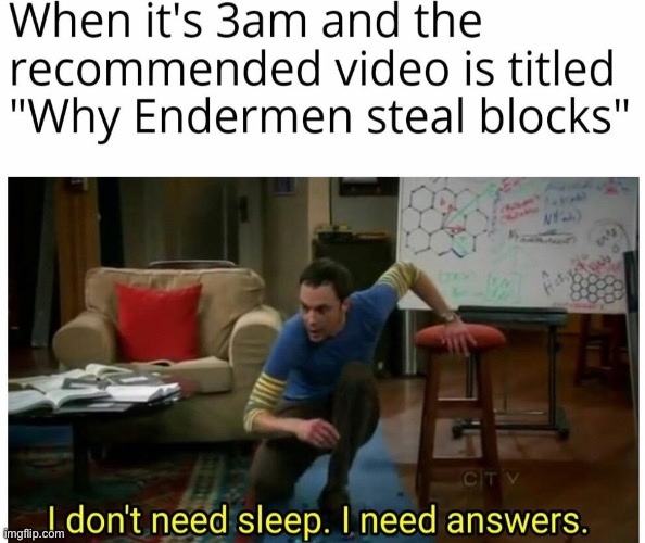 image tagged in i don't need sleep i need answers,minecraft,youtube,minecraft memes,memes,funny | made w/ Imgflip meme maker
