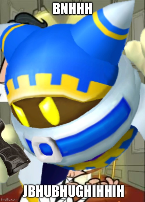BNHHH; JBHUBHUGHIHHIH | image tagged in bb,magolor | made w/ Imgflip meme maker