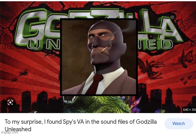 It shouldn't be, he's a master of infiltration. | image tagged in godzilla,spy,tf2 | made w/ Imgflip meme maker