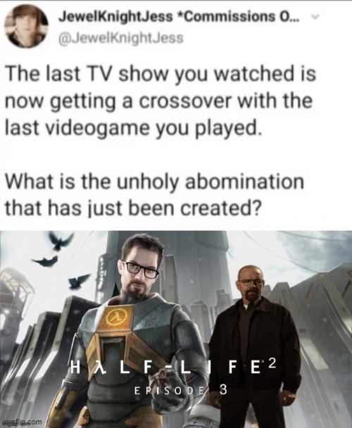 image tagged in half-life 2 episode 3 | made w/ Imgflip meme maker