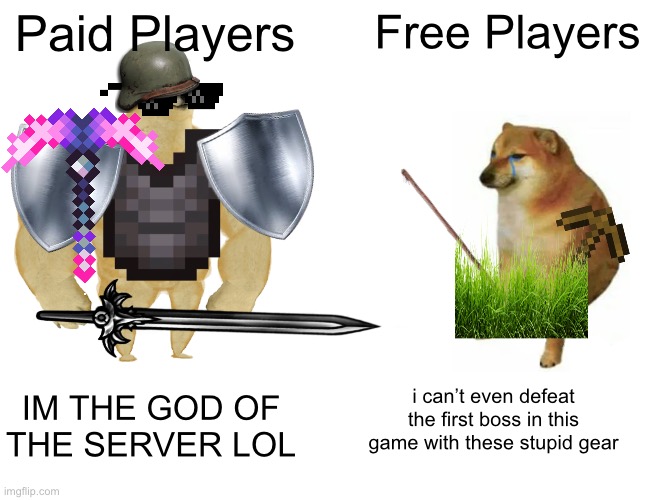 Most free phone games be like | Paid Players; Free Players; i can’t even defeat the first boss in this game with these stupid gear; IM THE GOD OF THE SERVER LOL | image tagged in so true memes | made w/ Imgflip meme maker